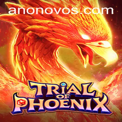Descubra o Fascinante Mundo de TrialofPhoenix com ANONOVO888
